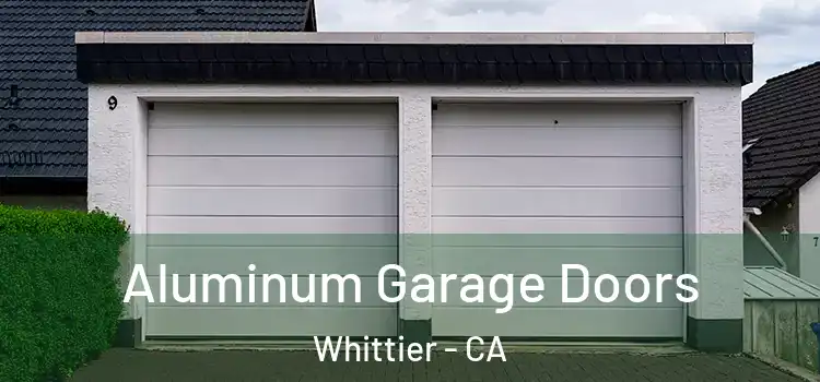  Aluminum Garage Doors Whittier - CA