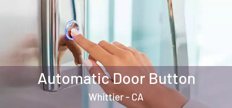 Automatic Door Button Whittier - CA