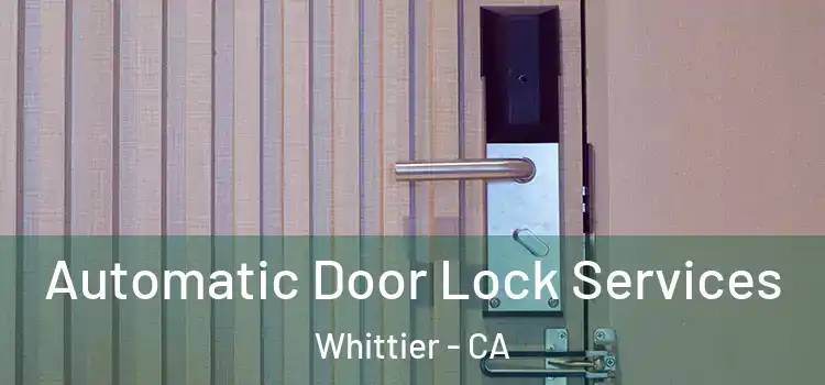 Automatic Door Lock Services Whittier - CA
