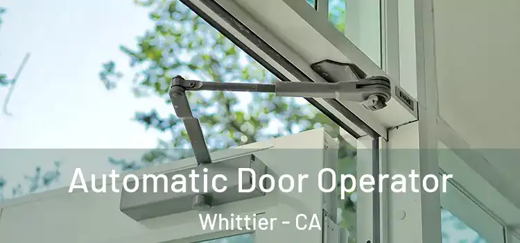 Automatic Door Operator Whittier - CA