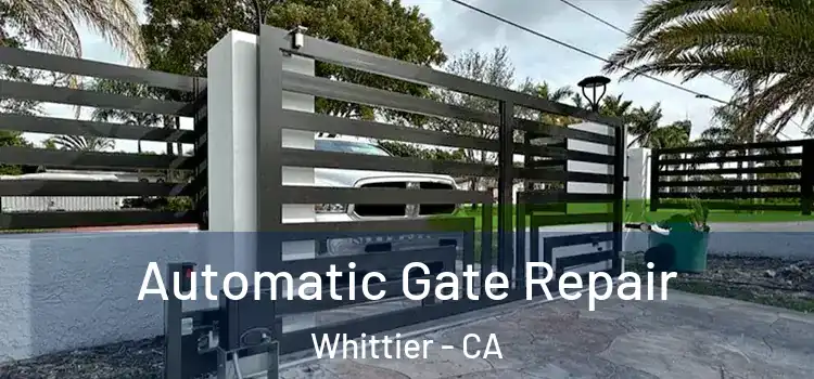 Automatic Gate Repair Whittier - CA