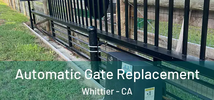 Automatic Gate Replacement Whittier - CA