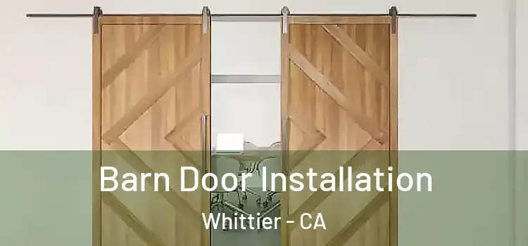 Barn Door Installation Whittier - CA