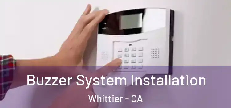 Buzzer System Installation Whittier - CA