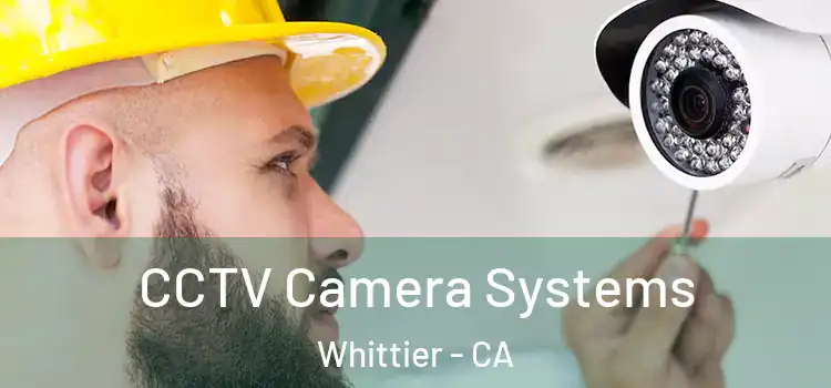 CCTV Camera Systems Whittier - CA