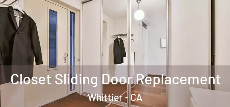  Closet Sliding Door Replacement Whittier - CA