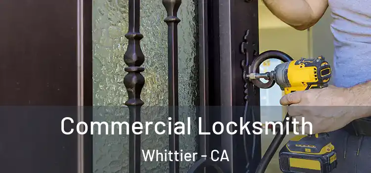 Commercial Locksmith Whittier - CA