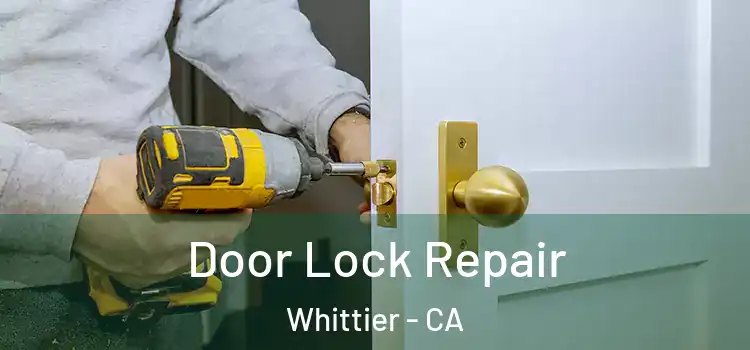  Door Lock Repair Whittier - CA