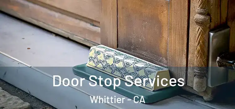  Door Stop Services Whittier - CA