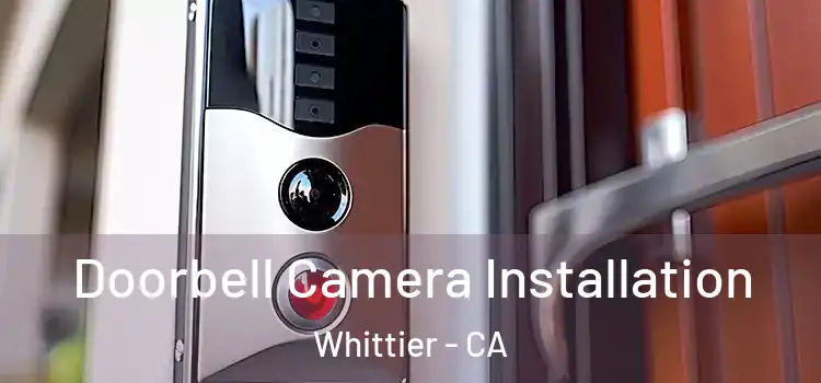  Doorbell Camera Installation Whittier - CA