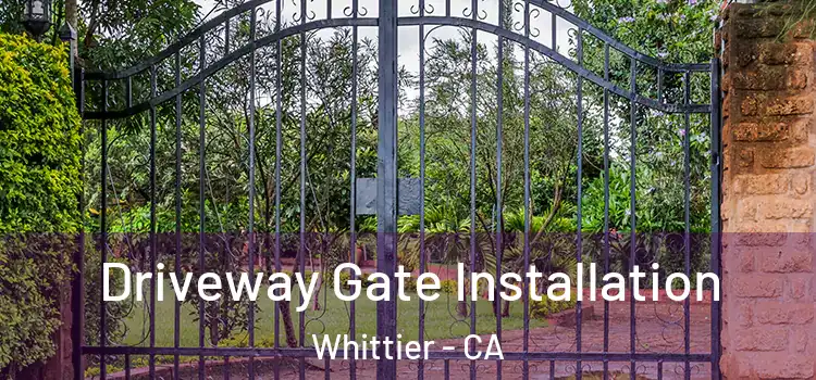 Driveway Gate Installation Whittier - CA