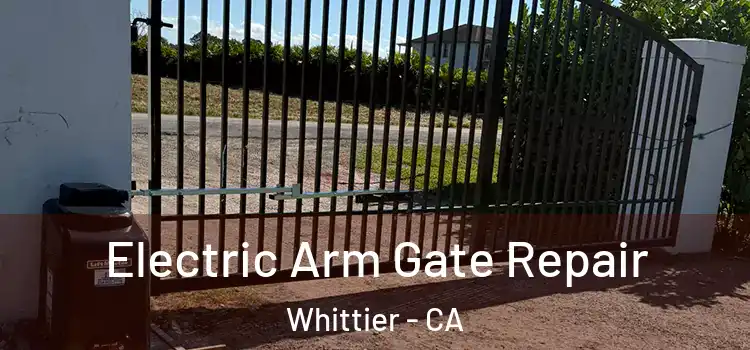  Electric Arm Gate Repair Whittier - CA