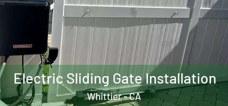  Electric Sliding Gate Installation Whittier - CA