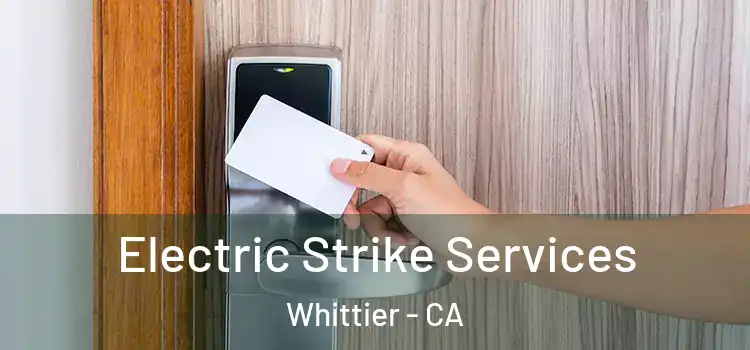 Electric Strike Services Whittier - CA