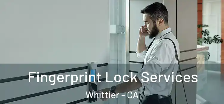  Fingerprint Lock Services Whittier - CA