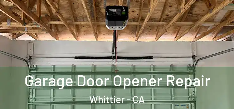  Garage Door Opener Repair Whittier - CA