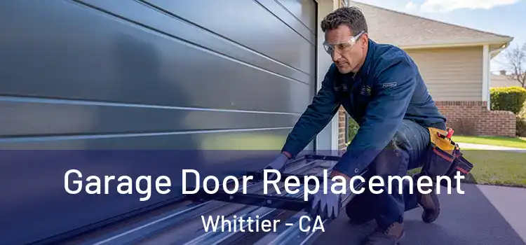  Garage Door Replacement Whittier - CA