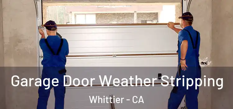  Garage Door Weather Stripping Whittier - CA
