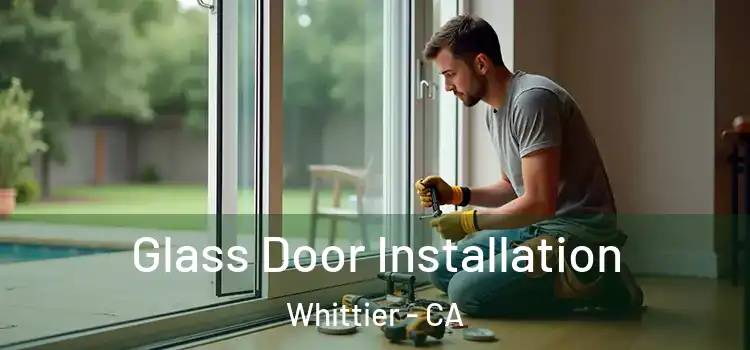  Glass Door Installation Whittier - CA