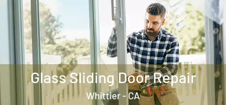  Glass Sliding Door Repair Whittier - CA