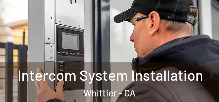 Intercom System Installation Whittier - CA