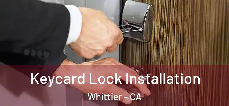 Keycard Lock Installation Whittier - CA