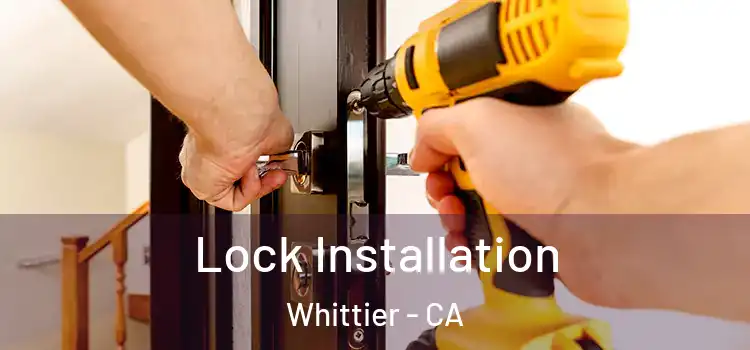 Lock Installation Whittier - CA