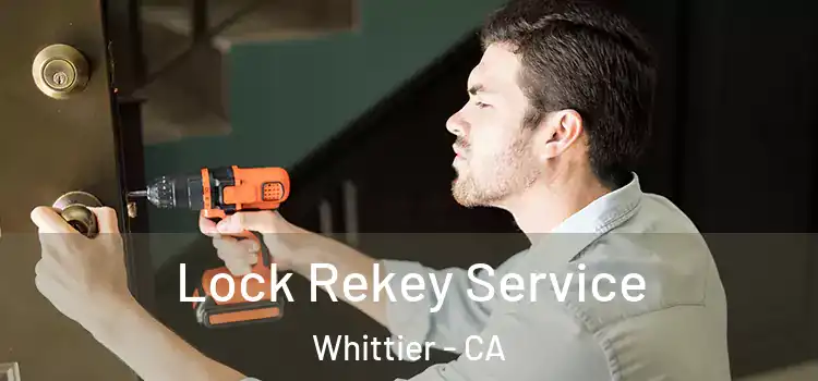  Lock Rekey Service Whittier - CA