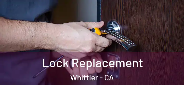 Lock Replacement Whittier - CA