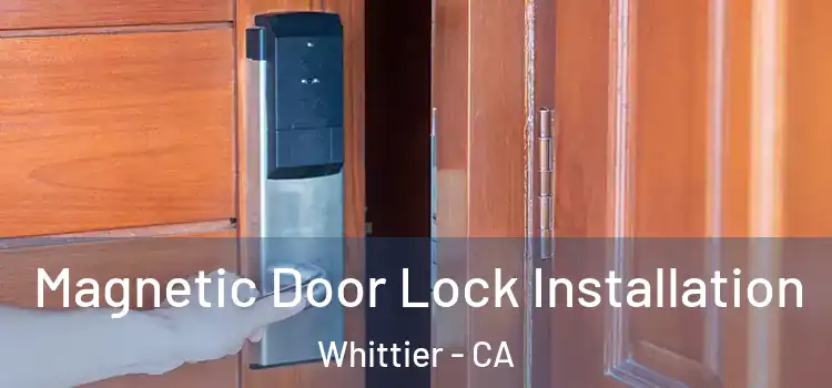  Magnetic Door Lock Installation Whittier - CA