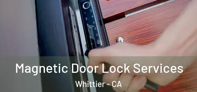  Magnetic Door Lock Services Whittier - CA