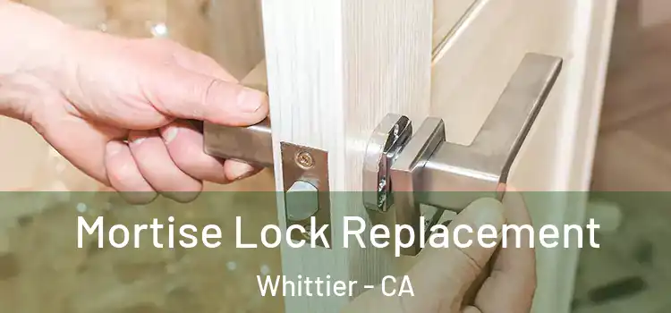  Mortise Lock Replacement Whittier - CA