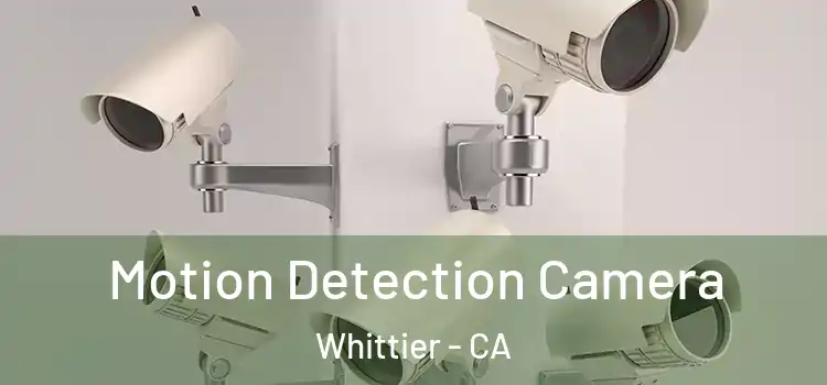 Motion Detection Camera Whittier - CA