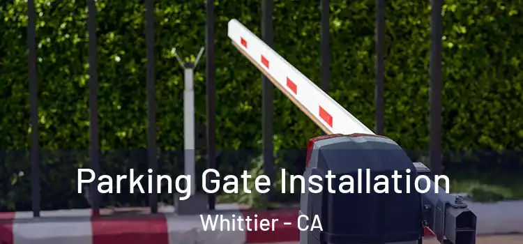 Parking Gate Installation Whittier - CA