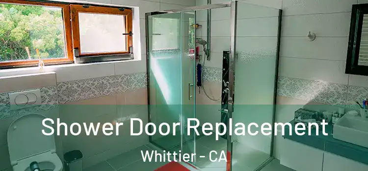  Shower Door Replacement Whittier - CA