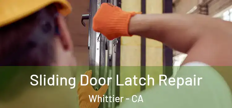  Sliding Door Latch Repair Whittier - CA