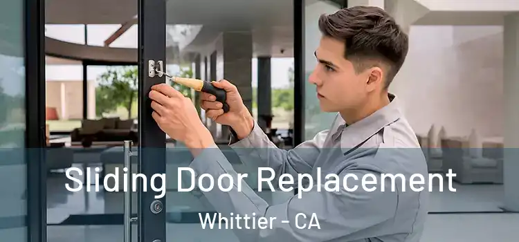 Sliding Door Replacement Whittier - CA
