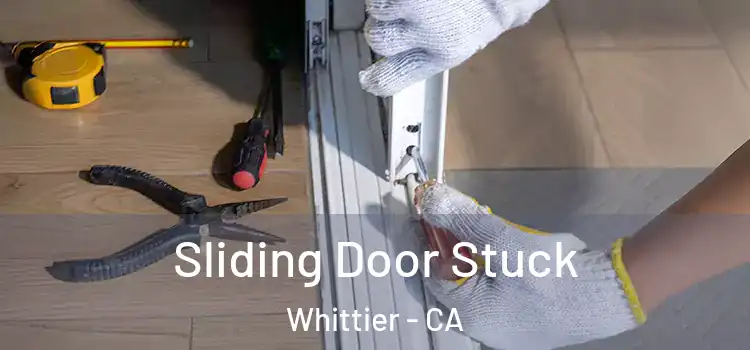  Sliding Door Stuck Whittier - CA
