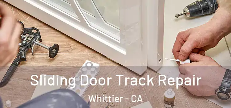  Sliding Door Track Repair Whittier - CA