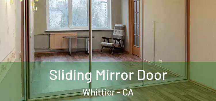  Sliding Mirror Door Whittier - CA