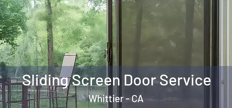  Sliding Screen Door Service Whittier - CA