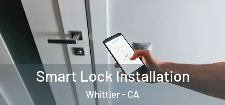  Smart Lock Installation Whittier - CA