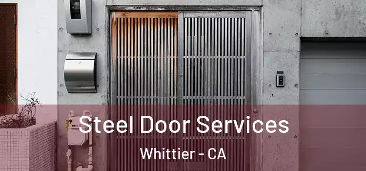  Steel Door Services Whittier - CA