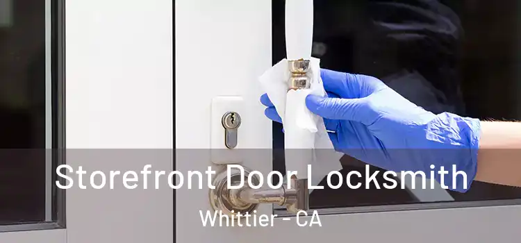  Storefront Door Locksmith Whittier - CA